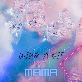 Mama - Wind a Bit