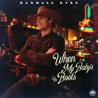 Randall King - When My Baby’s In Boots
