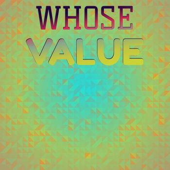 Various Artists - Whose Value