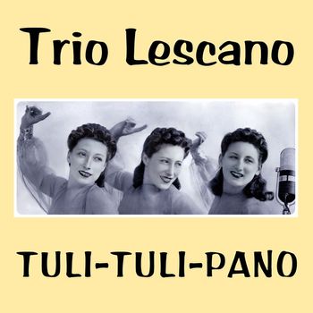 Trio Lescano - Tuli-Tuli-Pan