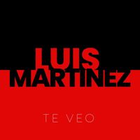 Luis Martinez - Te Veo