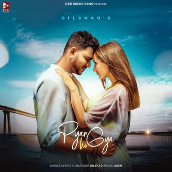 Dilshad - Pyar Ho Gya