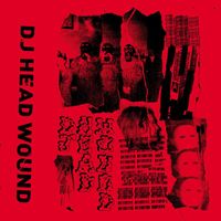 DJ Headwound - ''SELF TITLED'' (Explicit)