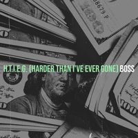 Boss - H.T.I.E.G. (Harder Than I've Ever Gone) (Explicit)