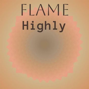 Various Artists - Flame Highly