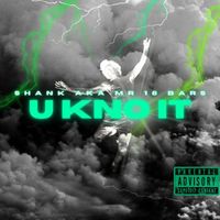 Shank - U Kno It (Explicit)
