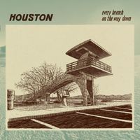 Houston - Every Branch On The Way Down (Limited Vinyl Pressing)
