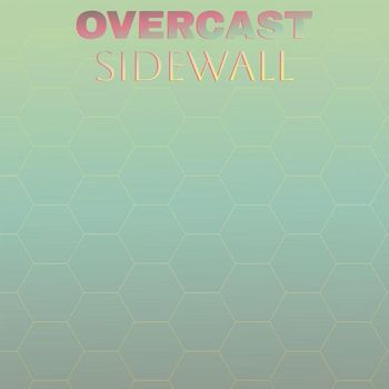 Various Artists - Overcast Sidewall