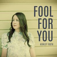 Ashley Ruth - Fool for You