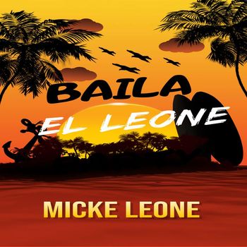 MICKE LEONE - Baila El Leone (Explicit)