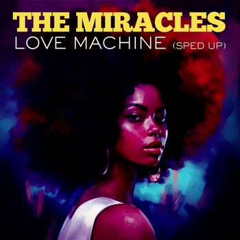 The Miracles - Love Machine (Re-Recorded - Sped Up)