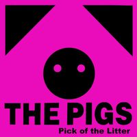 The Pigs - Pick of the Litter