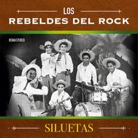 Los Rebeldes Del Rock - Siluetas (Remastered)
