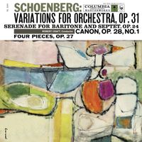 Robert Craft - Schoenberg: Variations for Orchestra, Op. 31 & 4 Stücke für gemischten Chor, Op. 27 & Serenade, Op. 24 (2023 Remastered Version)