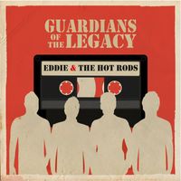 Eddie & The Hot Rods - GUARDIANS OF THE LEGACY