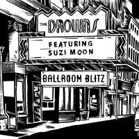 The Drowns - Ballroom Blitz