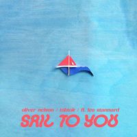 Oliver Nelson & Tobtok - Sail To You (feat. Leo Stannard)