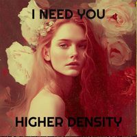 Higher Density - I Need You