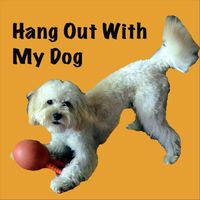 Paul Higgins - Hang Out With My Dog