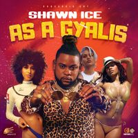 Shawn Ice - As A Gyalis