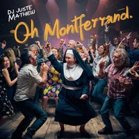 DJ JUSTE MATHIEU - Oh montferrand