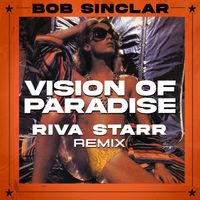 Bob Sinclar - Vision Of Paradise (Riva Starr Remix)