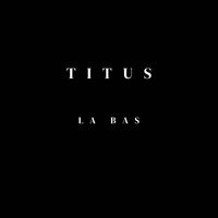 Titus - La bas
