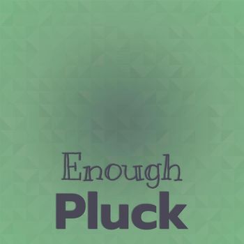 Various Artists - Enough Pluck