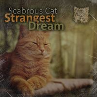 Scabrous Cat - Strangest Dream