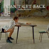 Aisha Milanis - i can't get back
