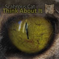 Scabrous Cat - Think About It