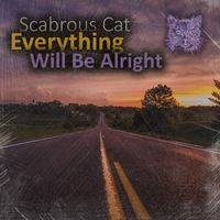 Scabrous Cat - Everything Will Be Alright