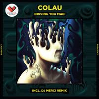 Colau - Driving You Mad