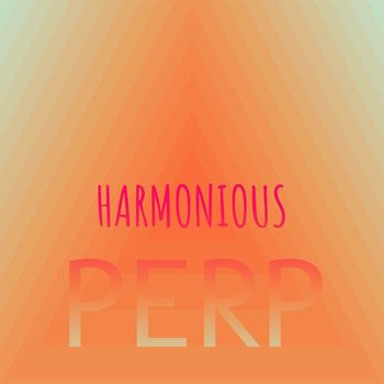 Various Artists - Harmonious Perp