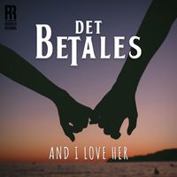 Det Betales - And I Love Her