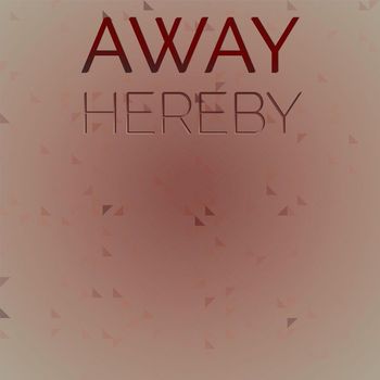 Various Artists - Away Hereby