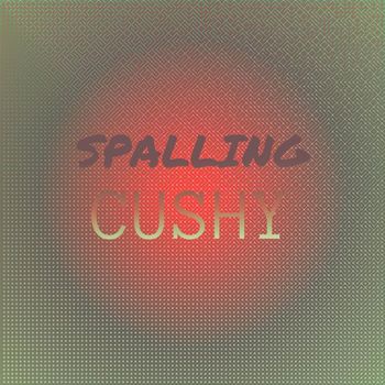 Various Artists - Spalling Cushy