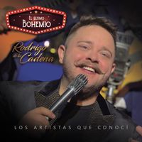 Rodrigo De La Cadena - El Último Bohemio, Los Artistas Que Conocí