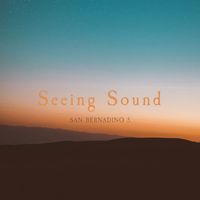 San Bernadino 5 - Seeing Sound