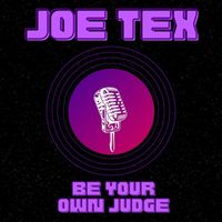JOE TEX - Be Your Own Judge