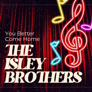 The Isley Brothers - You Better Come Home