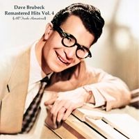 Dave Brubeck - Remastered Hits Vol. 4 (All Tracks Remastered)
