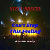 Steel Breeze - Can't Stop This Feeling (Chatfield Remix)
