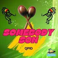 QPID - Somebody Son