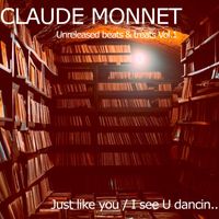 Claude Monnet - Just like you / I see U dancin (Unreleased Beats and Treats Vol 1)