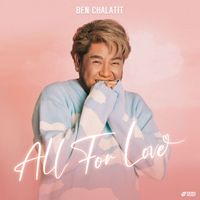 Ben Chalatit - All For Love