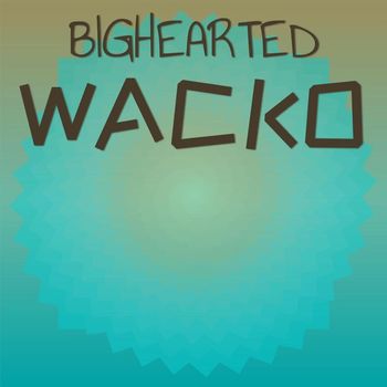 Various Artists - Bighearted Wacko