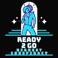 Highest Conspiracy - Ready 2 Go
