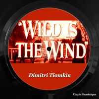 Dimitri Tiomkin - Wild Is The Wind