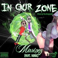 Marinez - In Our Zone (feat. Derek) (Explicit)